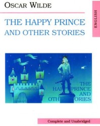 The Happy Prince and Other Stories / Счастливый принц и другие рассказы