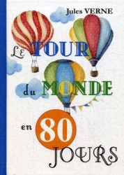 Le Tour Du Monde En 80 Jours = Вокруг света за 80 дней: роман на франц.яз