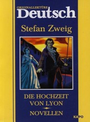 Die Hochzeit von Lyon. Novellen. S.Zweig. Свадьба в Лионе: Книга для чтения на немцком языке