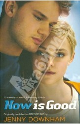 Now is Good (Also published as Before I Die)