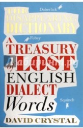 The Disappearing Dictionary: A Treasury of Lost English Dialect Words