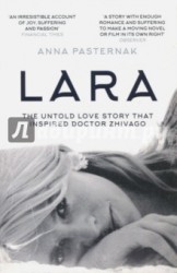 Lara: The Untold Love Story That Inspired Doctor Zhivago