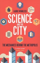 Science and the City: The Mechanics Behind the Metropolis