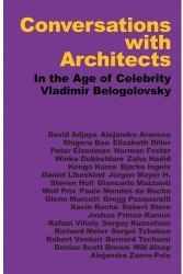Conversations with Architects: In the Age of Celebrity