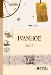 Ivanhoe. Part 2 / Айвенго. В 2 частях. Часть 2