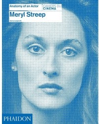 Anatomy of an Actor. Meryl Streep