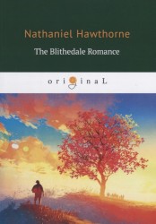 The Blithedale Romance = Счастливый дол: на англ.яз.