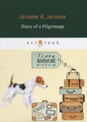 Diary of a Pilgrimage = Дневник паломничества: кн. на англ.яз.