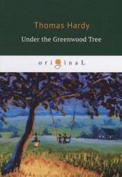 Under the Greenwood Tree = Под зеленым деревом: на англ.яз.