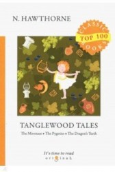 Tanglewood Tales: The Minotaur. The Pygmies. The Dragon's Teeth