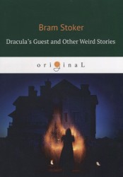 Dracula's Guest and Other Weird Stories