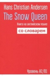 The Snow Queen: Книга на английском языке со словарем. Уровень А2/В1