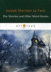 The Watcher and Other Weird Stories = Смотритель и другие странные истории: на английском языке