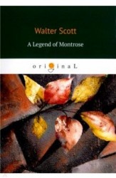A Legend of Montrose = Легенда о Монтрозе: на английском языке