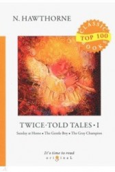 Twice-Told Tales I. Sunday at Home. The Gentle Boy. The Gray Champion