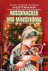 Щелкунчик и мышиный король : Книга для чтения на немецком языке