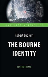 The Bourne Identity = Идентификация Борна. Книга для чтения на английском языке. Intermediate