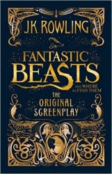 Fantastic Beasts and Where to Find Them. The Original Screenplay (HB)