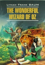 The Wonderful Wizard of Oz. Волшебник из страны Оз: книга для чтения на английском языке