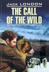 The call of the wild= Зов предков: книга для чтения на английском языке: неадаптированный текст, словарь