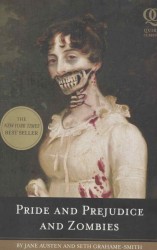 Pride and Prejudice and Zombies: The Classic Regency Romance - Now with Ultraviolent Zombie Mayhem!