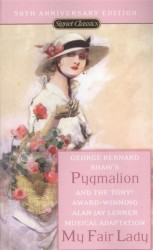 Pygmalion. A Romance in Five Acts and My Fair Lady. Based on Show's Pygmalion