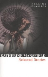 Katherine Mansfield: Selected Stories