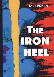 The Iron Heel = Железная пята: роман на английском языке