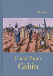 Uncle Tom`s Cabin. Life among the Lowly. Книга на английском языке