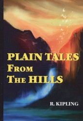 Plain Tales From The Hills = Простые рассказы с гор: сборник на английском языке