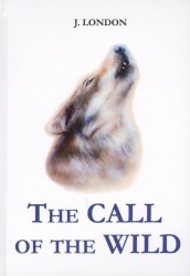 The Call of the Wild. Книга на английском языке