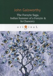 The Forsyte Saga. Indian Summer of a Forsyte = In Сhancery. Vol. 2 = Сага о Форсайтах: кн. на англ.я