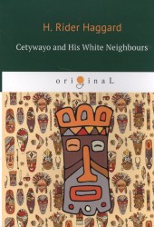 Cetywayo and His White Neighbours