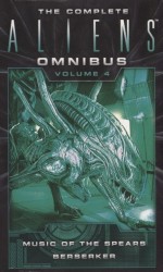The Complete Aliens Omnibus: Volume Four (Music of the Spears, Beserker)