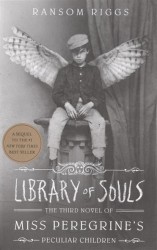 Library of Souls. The Third Novel of Miss Peregrine's Home for Peculiar Children