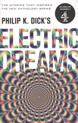 Philip K. Dick's Electric Dreams: Volume 1