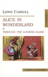 Аlice's Adventures in Wonderland and Through the Looking-Glass