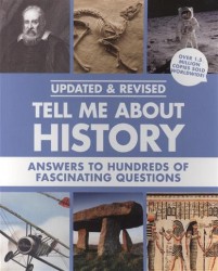 Tell Me About History. Answers to Hundreds of Fascinating Questions
