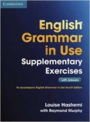 English Grammar in Use. Supplementary Exercises with answers. To accompany English Grammar in Use Fourth Edition