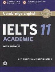 Cambridge English IELTS 11 Academic. With answers. Authentic Examination Papers