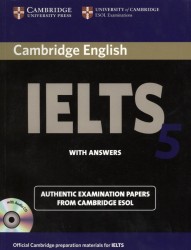 Cambridge IELTS 5. Examination papers from the University of Cambridge ESOL Examinations: English for Speakers of Other Languages (+2 AudioCDs)